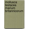 Mollusca Testacea Marium Britannicorum door William Clarke