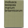 Mollusca Testacea Marium Britannicorum by William Clarke