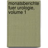 Monatsberichte Fuer Urologie, Volume 1 door Anonymous Anonymous