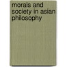 Morals And Society In Asian Philosophy door Onbekend