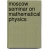 Moscow Seminar On Mathematical Physics door Onbekend