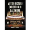 Motion Picture Exhibition in Baltimore door Robert K. Headley