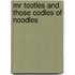 Mr Tootles And Those Oodles Of Noodles