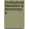 Multicultural Liberalism & Democracy P door Onbekend