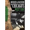 Murder & Mayhem on Chicago's West Side by Troy Taylor