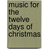 Music for the Twelve Days of Christmas door J. Michael Thompson