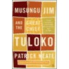 Musungu Jim And The Great Chief Tuloko door Patrick Neate