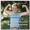 My Bones and Muscles/Huesos y Musculos door Sharon Gordon