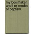 My Bootmaker And I On Modes Of Baptism