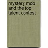 Mystery Mob And The Top Talent Contest by Roger Hurn