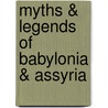 Myths & Legends Of Babylonia & Assyria door Onbekend