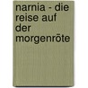 Narnia - Die Reise Auf Der Morgenröte door Clive Staples Lewis