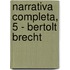 Narrativa Completa, 5 - Bertolt Brecht