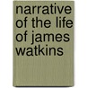 Narrative Of The Life Of James Watkins by James Watkins
