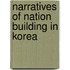 Narratives Of Nation Building In Korea