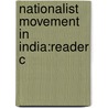 Nationalist Movement In India:reader C by S. Bandyopadhyay