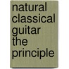 Natural Classical Guitar The Principle door Onbekend