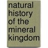 Natural History of the Mineral Kingdom door John Williams
