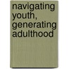 Navigating Youth, Generating Adulthood door Mats Utas