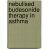 Nebulised Budesonide Therapy In Asthma door William Jackson