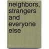 Neighbors, Strangers And Everyone Else door Rev. Fr. John-Brian Paprock