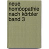 Neue Homöopathie nach Körbler Band 3 door Onbekend