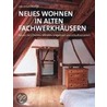 Neues Wohnen in alten Fachwerkhäusern door Johannes Kottjé