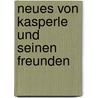 Neues von Kasperle und seinen Freunden door Heike Brock