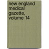 New England Medical Gazette, Volume 14 by Unknown