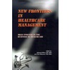 New Frontiers In Healthcare Management by Deborah Shlian