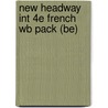 New Headway Int 4e French Wb Pack (be) door Onbekend
