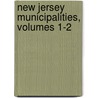 New Jersey Municipalities, Volumes 1-2 door New Jersey Stat