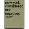 New York Considered and Improved, 1695 by Victor Hugo Paltsits