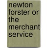 Newton Forster Or The Merchant Service by Sabatini Rafael Sabatini