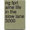 Ng Fprl Ame Life In The Slow Lane 3000 by Warin
