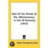 Nick Of The Woods Or The Jibbenainosay by Robert Montgomery Bird