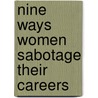 Nine Ways Women Sabotage Their Careers by Pamela J. Smith