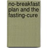 No-Breakfast Plan and the Fasting-Cure door Edward Hooker Dewey