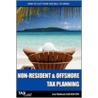 Non-Resident And Offshore Tax Planning by Lee Hadnum