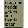 Nora und Hedda Gabler von Henrik Ibsen door Onbekend