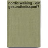 Nordic Walking - Ein Gesundheitssport? door C. Paetzold