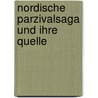 Nordische Parzivalsaga Und Ihre Quelle by Eugen Kölbing