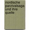 Nordische Parzivalsaga Und Ihre Quelle door Eugen Kölbing