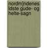 Nordm]ndenes Ldste Gude- Og Helte-Sagn by Peter Andreas Munch