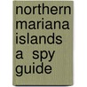 Northern Mariana Islands A  Spy  Guide by Usa Ibp