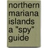 Northern Mariana Islands a "Spy" Guide