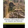 Notes Critiques Sur Le Texte De Festus by Louis Havet