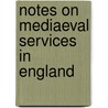 Notes On Mediaeval Services In England door Wordsworth Christopher