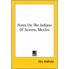 Notes On The Indians Of Sonora, Mexico by Ales Hrdlicka