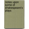 Notes Upon Some Of Shakespeare's Plays door Onbekend